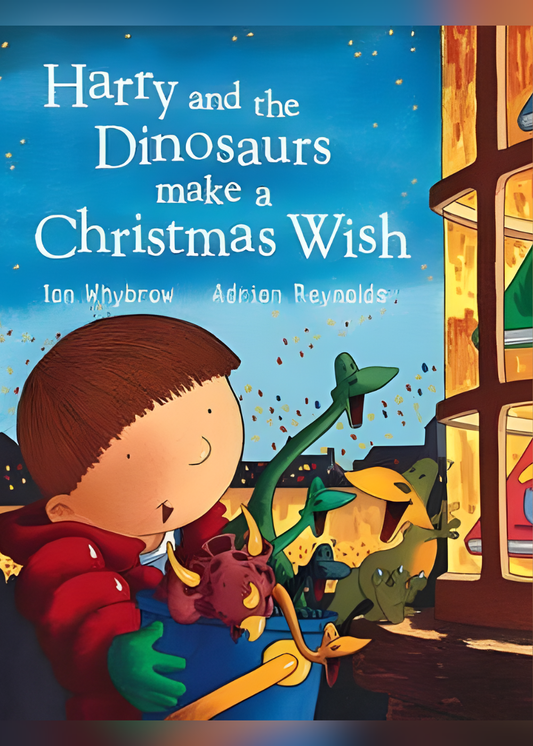 Harry and the Dinosaurs Make a Christmas Wish by Ian Whybrow
