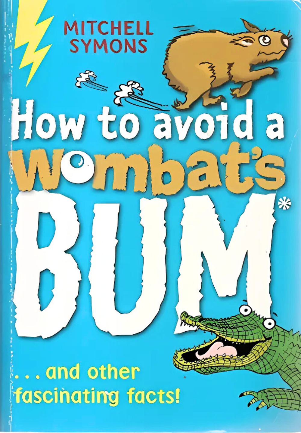 How To Avoid A Wombat’s Bum by Mitchell Symons