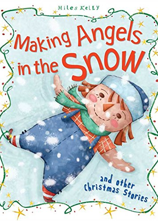 Making Angels in the Snow by Miles Kelly