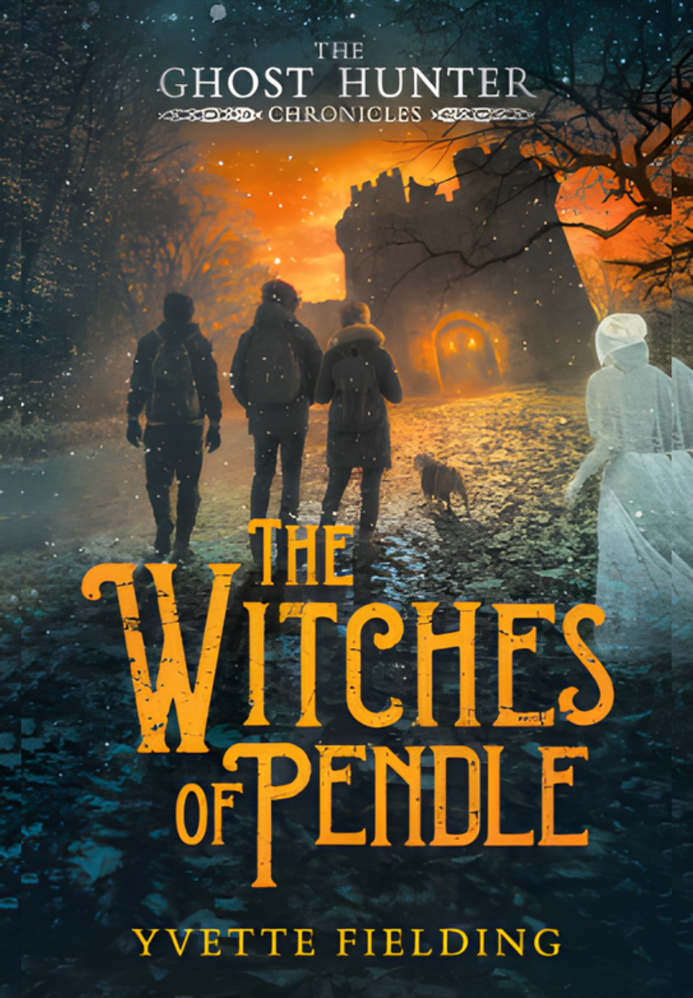 The Ghost Hunter Chronicles Book 3: The Witches of Pendle by Yvette Fielding