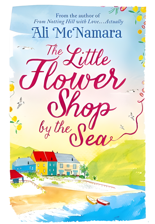The Little Flower Shop by the Sea by Ali McNamara
